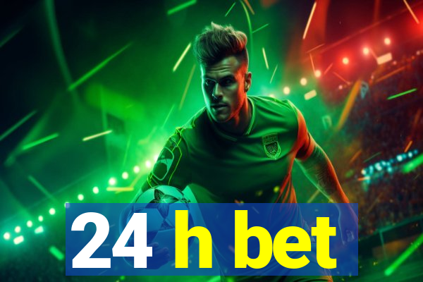 24 h bet